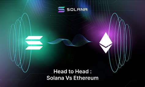 Solana (SOL) ve Ethereum: Karşılaştırma ve Farklılıklar